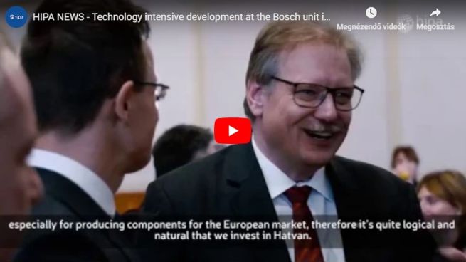 A technology intensive development is to be launched at the Bosch unit in Hatvan - VIDEO REPORT
