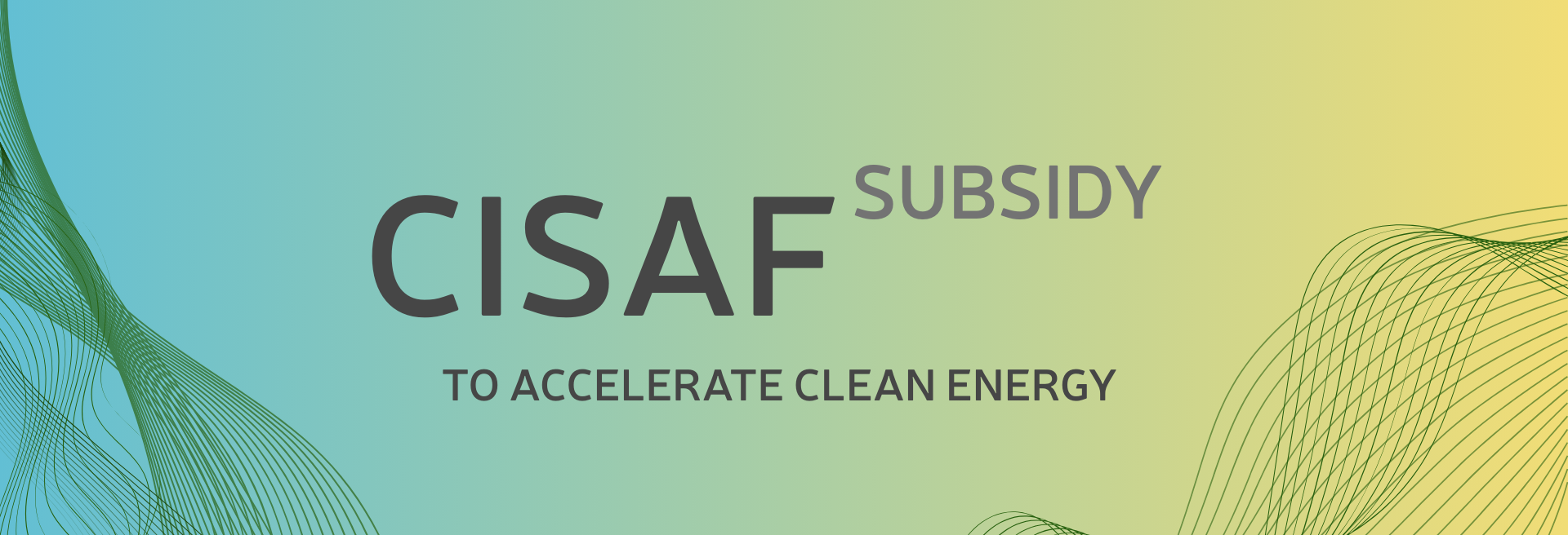 New support scheme to accelerate clean energy (CISAF subsidy)